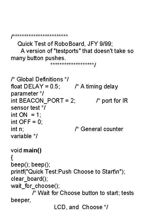 /************ Quick Test of Robo. Board, JFY 9/99; A version of "testports" that doesn't /************ Quick Test of Robo. Board, JFY 9/99; A version of "testports" that doesn't