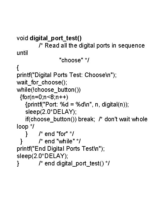 void digital_port_test() /* Read all the digital ports in sequence until "choose" */ { void digital_port_test() /* Read all the digital ports in sequence until "choose" */ {