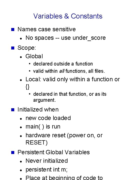 Variables & Constants n Names case sensitive l No spaces -- use under_score n Variables & Constants n Names case sensitive l No spaces -- use under_score n
