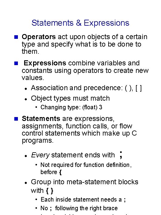 Statements & Expressions n Operators act upon objects of a certain type and specify Statements & Expressions n Operators act upon objects of a certain type and specify