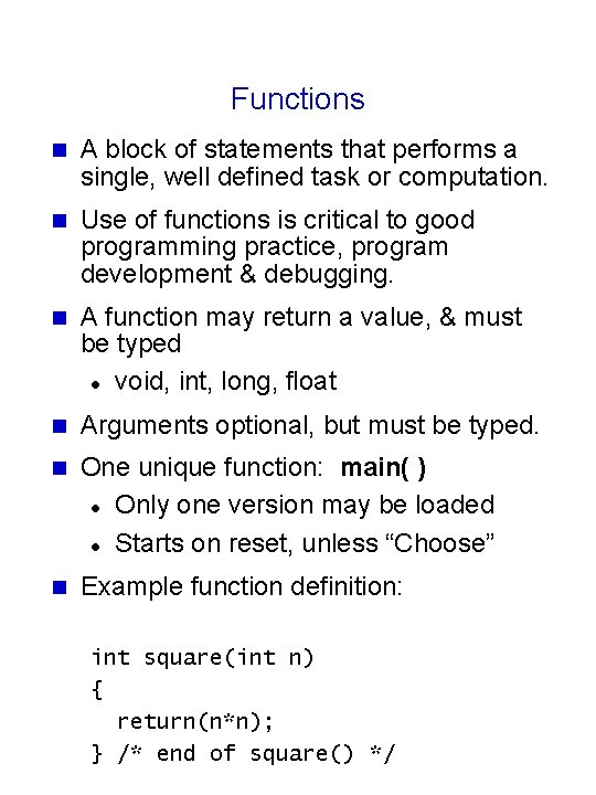 Functions n A block of statements that performs a single, well defined task or Functions n A block of statements that performs a single, well defined task or