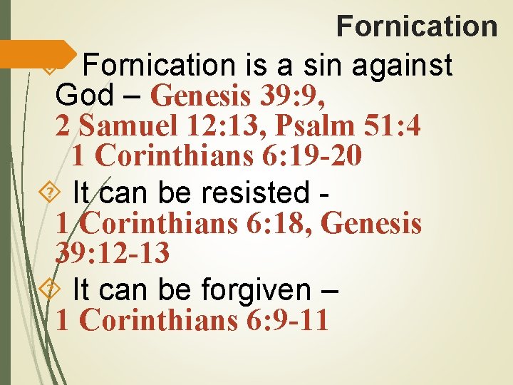 Fornication is a sin against God – Genesis 39: 9, 2 Samuel 12: 13,