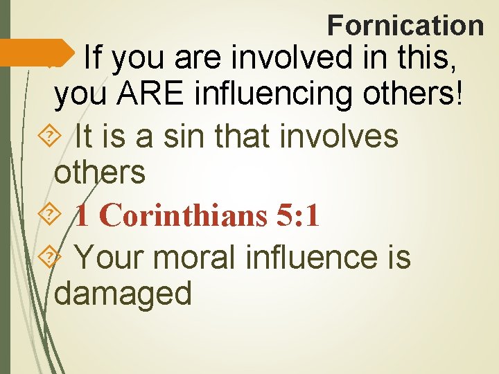 Fornication If you are involved in this, you ARE influencing others! It is a Fornication If you are involved in this, you ARE influencing others! It is a