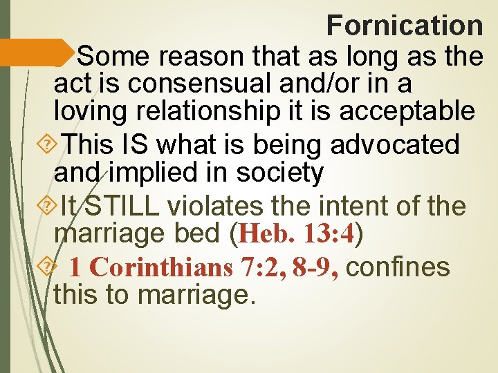 Fornication Some reason that as long as the act is consensual and/or in a