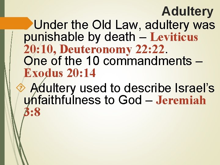 Adultery Under the Old Law, adultery was punishable by death – Leviticus 20: 10,
