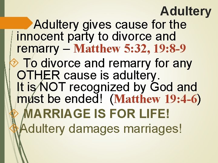 Adultery gives cause for the innocent party to divorce and remarry – Matthew 5: