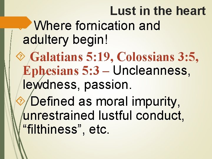 Lust in the heart Where fornication and adultery begin! Galatians 5: 19, Colossians 3: