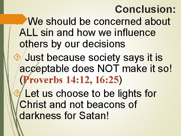 Conclusion: We should be concerned about ALL sin and how we influence others by Conclusion: We should be concerned about ALL sin and how we influence others by