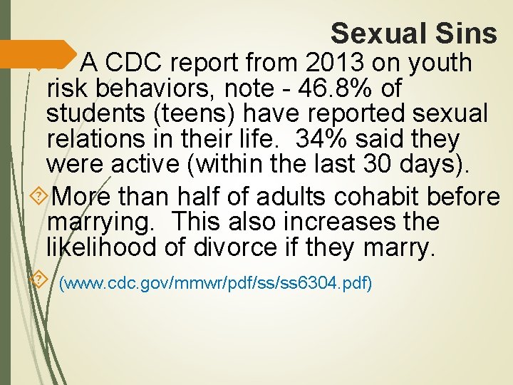 Sexual Sins A CDC report from 2013 on youth risk behaviors, note - 46. Sexual Sins A CDC report from 2013 on youth risk behaviors, note - 46.