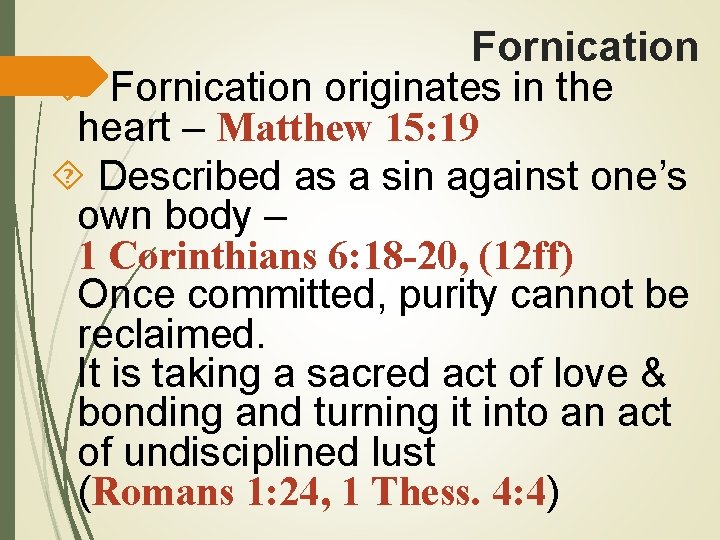 Fornication originates in the heart – Matthew 15: 19 Described as a sin against