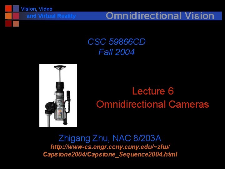 Vision, Video and Virtual Reality Omnidirectional Vision CSC 59866 CD Fall 2004 Lecture 6