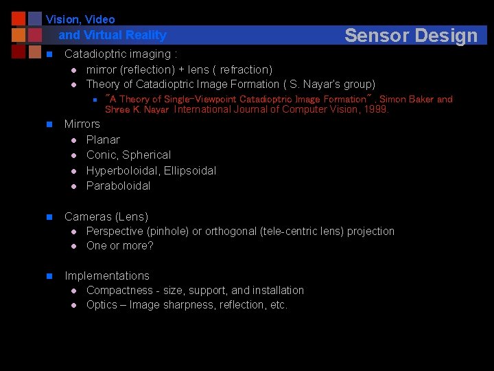 Vision, Video and Virtual Reality n Catadioptric imaging : l mirror (reflection) + lens