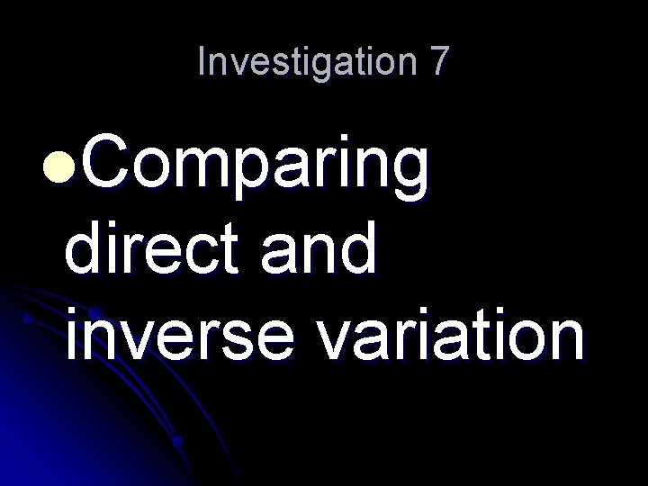 Investigation 7 l. Comparing direct and inverse variation 