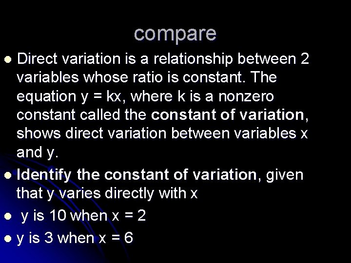 compare Direct variation is a relationship between 2 variables whose ratio is constant. The