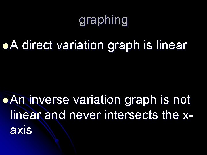 graphing l. A direct variation graph is linear l An inverse variation graph is