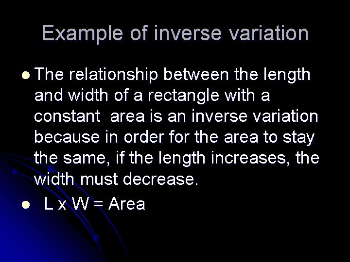 Example of inverse variation l The relationship between the length and width of a