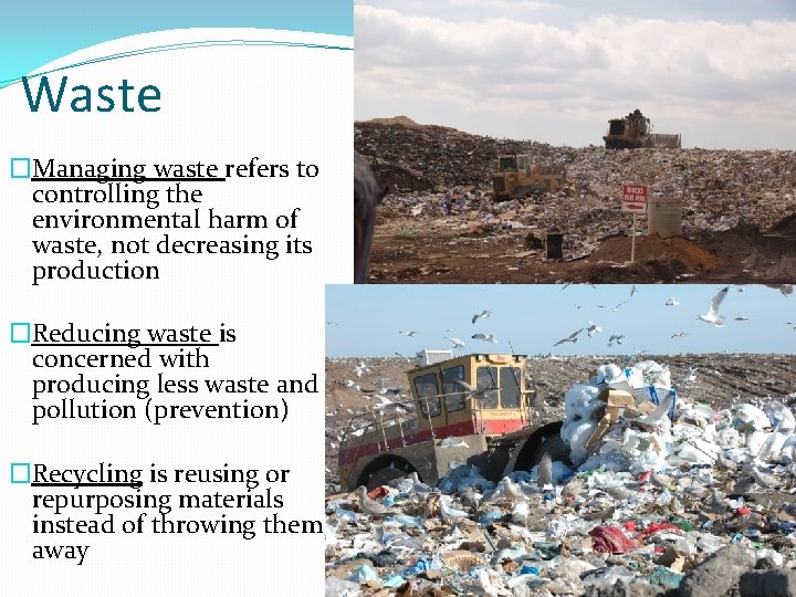 Waste �Managing waste refers to controlling the environmental harm of waste, not decreasing its