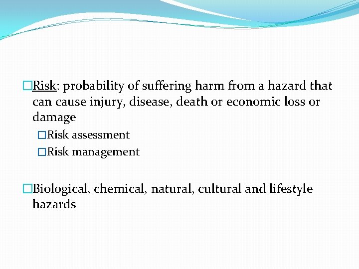 �Risk: probability of suffering harm from a hazard that can cause injury, disease, death