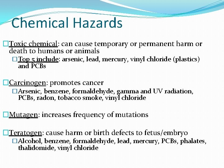 Chemical Hazards �Toxic chemical: can cause temporary or permanent harm or death to humans
