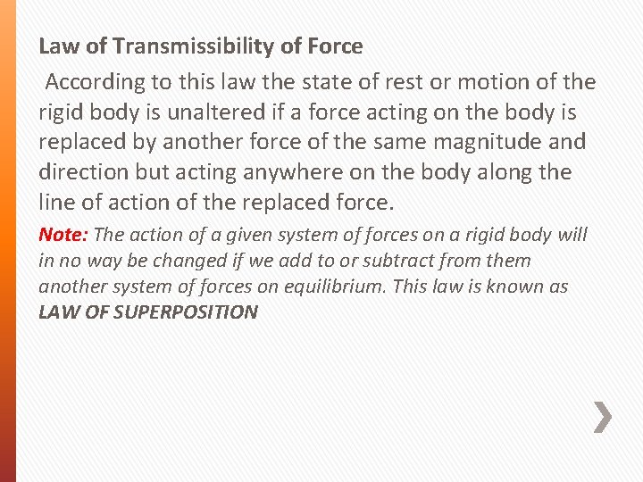 Law of Transmissibility of Force According to this law the state of rest or