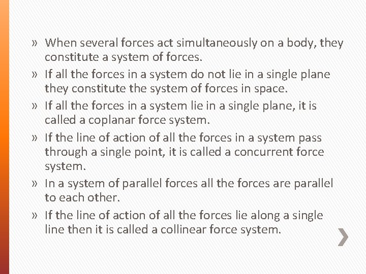 » When several forces act simultaneously on a body, they constitute a system of