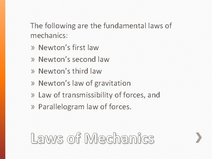 The following are the fundamental laws of mechanics: » Newton’s first law » Newton’s