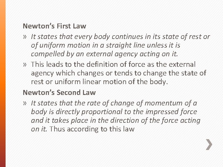 Newton’s First Law » It states that every body continues in its state of