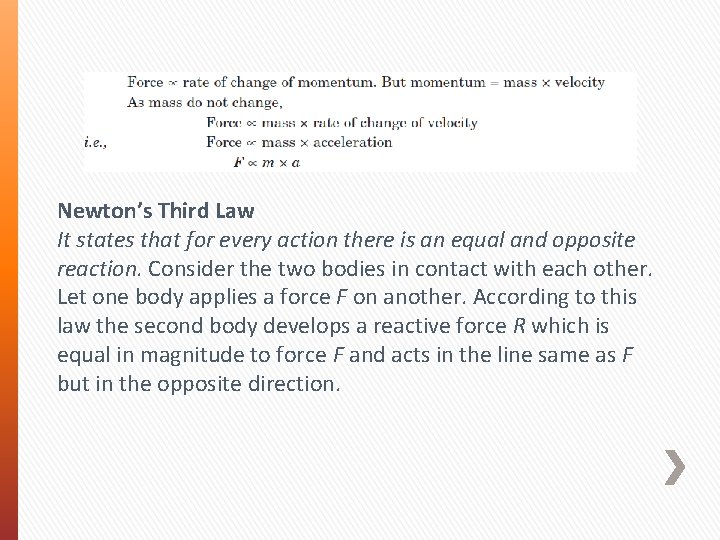 Newton’s Third Law It states that for every action there is an equal and
