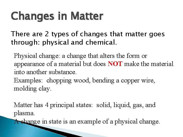 Changes in Matter There are 2 types of changes that matter goes through: physical