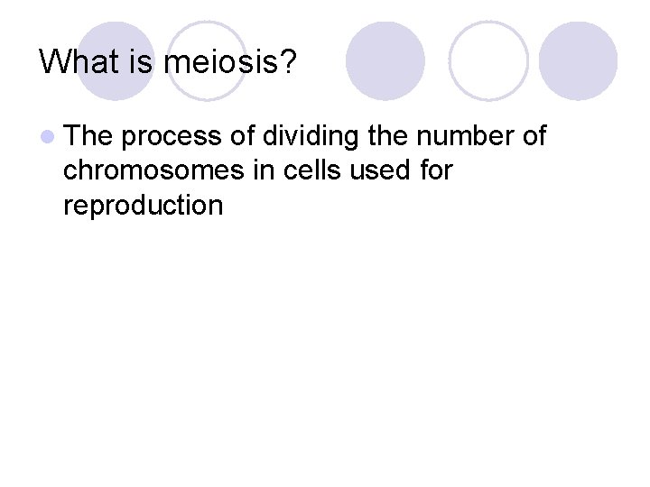 What is meiosis l The process of dividing