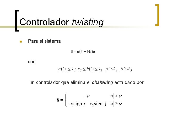 Controlador twisting n Para el sistema con |a(t)| < k 1; k 2 <