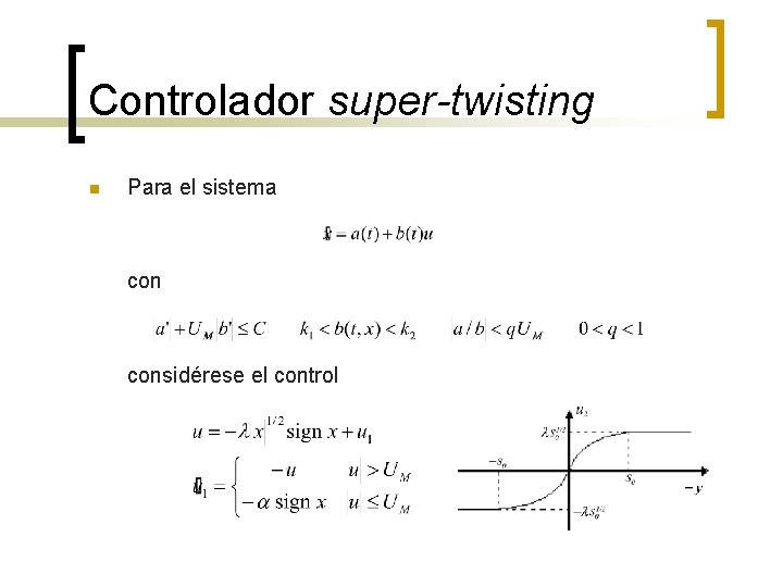 Controlador super-twisting n Para el sistema considérese el control 