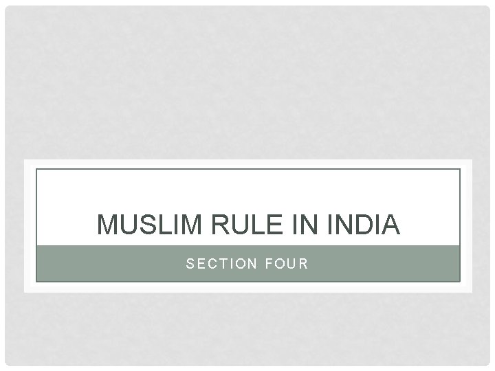 MUSLIM RULE IN INDIA SECTION FOUR 