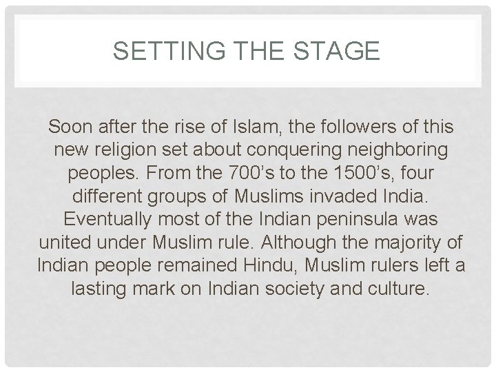 SETTING THE STAGE Soon after the rise of Islam, the followers of this new
