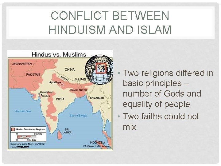 CONFLICT BETWEEN HINDUISM AND ISLAM • Two religions differed in basic principles – number