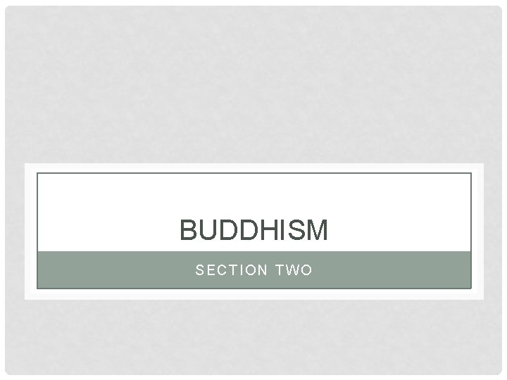 BUDDHISM SECTION TWO 