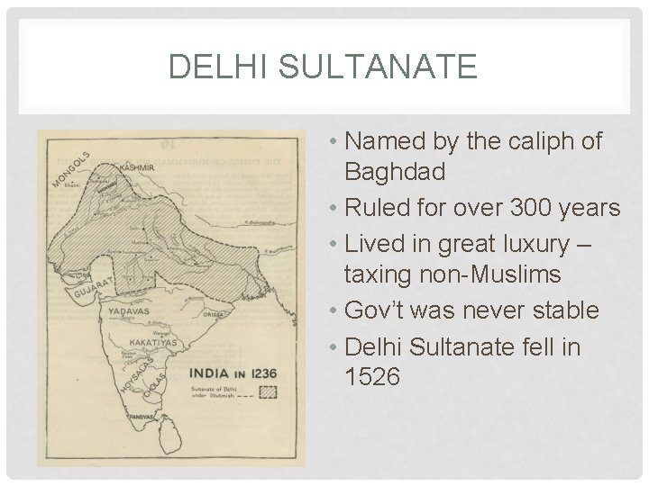 DELHI SULTANATE • Named by the caliph of Baghdad • Ruled for over 300