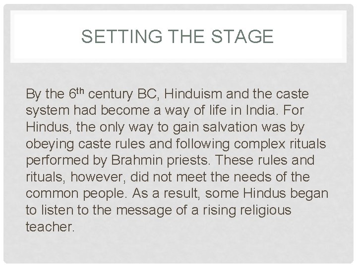 SETTING THE STAGE By the 6 th century BC, Hinduism and the caste system