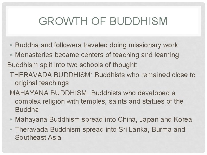 GROWTH OF BUDDHISM • Buddha and followers traveled doing missionary work • Monasteries became