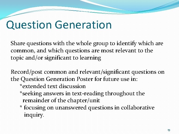 Question Generation Share questions with the whole group to identify which are common, and