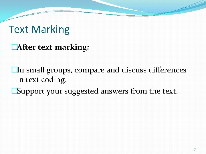 Text Marking �After text marking: �In small groups, compare and discuss differences in text