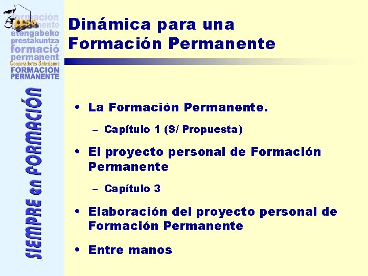 Dinámica para una Formación Permanente • La Formación Permanente. – Capítulo 1 (S/ Propuesta)