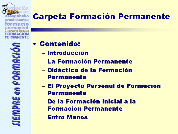 Carpeta Formación Permanente • Contenido: – Introducción – La Formación Permanente – Didáctica de