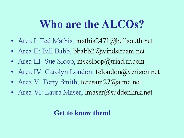 Who are the ALCOs? • • • Area I: Ted Mathis, mathis 2471@bellsouth. net