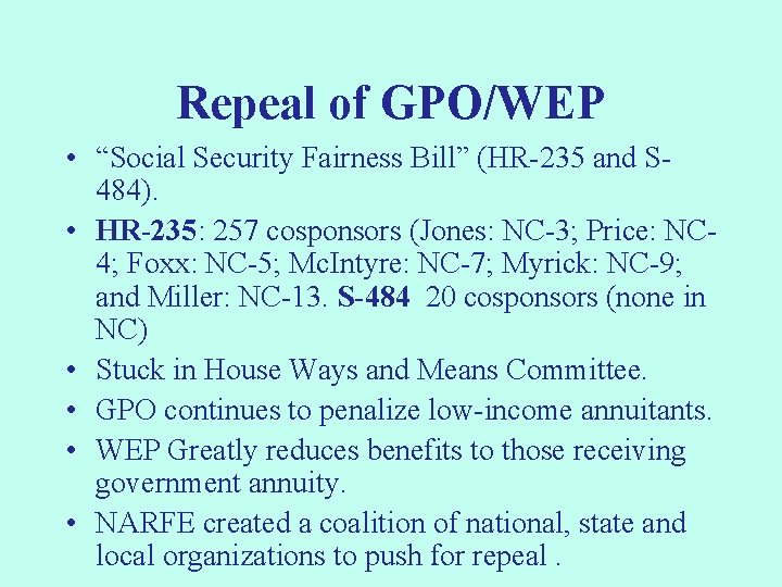 Repeal of GPO/WEP • “Social Security Fairness Bill” (HR-235 and S 484). • HR-235: