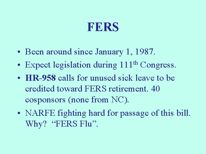 FERS • Been around since January 1, 1987. • Expect legislation during 111 th