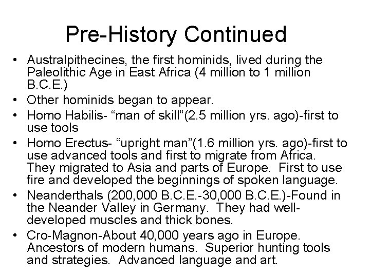 Pre-History Continued • Australpithecines, the first hominids, lived during the Paleolithic Age in East