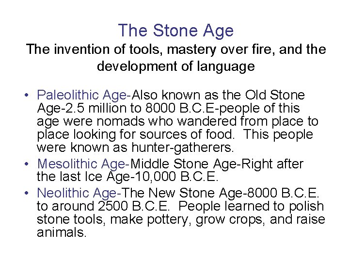 The Stone Age The invention of tools, mastery over fire, and the development of