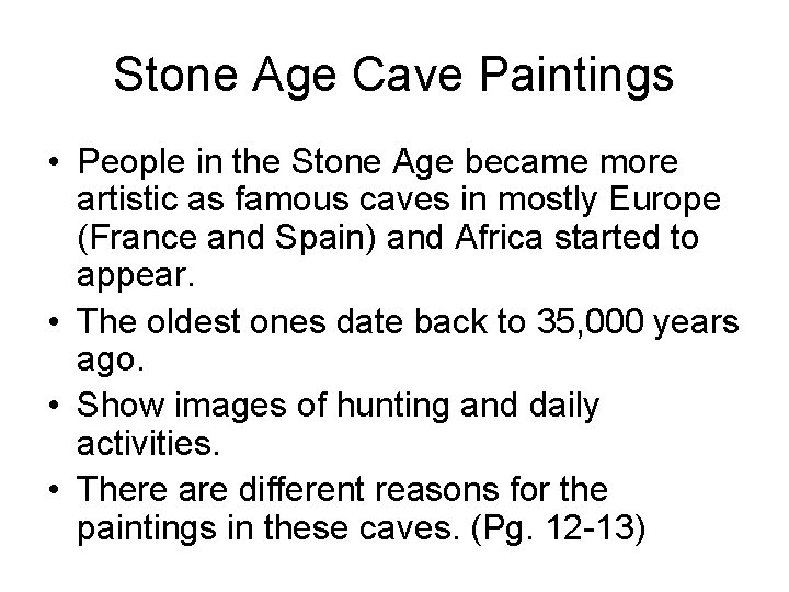 Stone Age Cave Paintings • People in the Stone Age became more artistic as