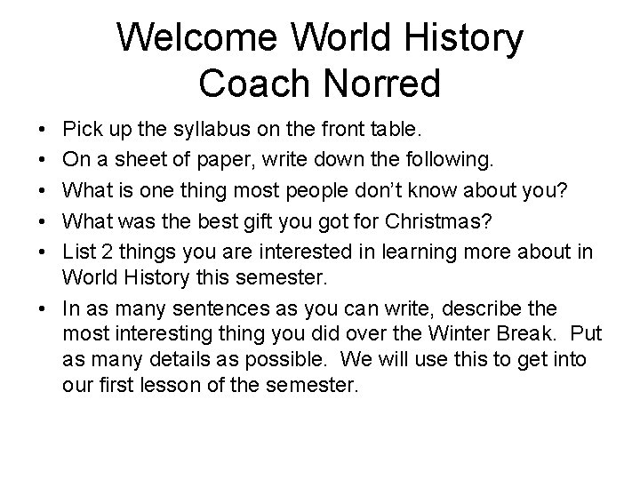 Welcome World History Coach Norred • • • Pick up the syllabus on the